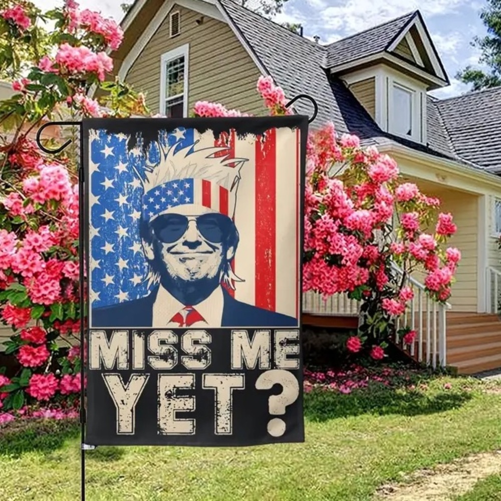 🇺🇸Trump “Miss Me Yet?” Double Sided Garden Flag!